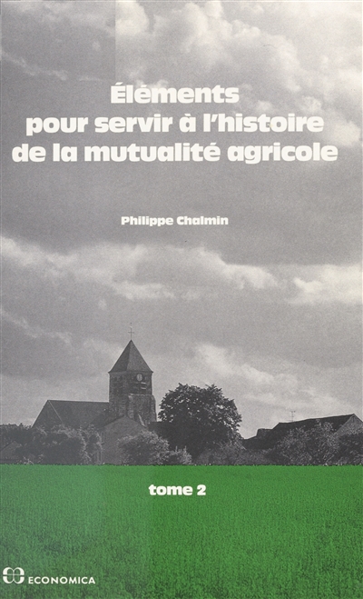 Eléments pour servir à l'histoire de la mutualité agricole. Vol. 2. De 1940 à nos jours