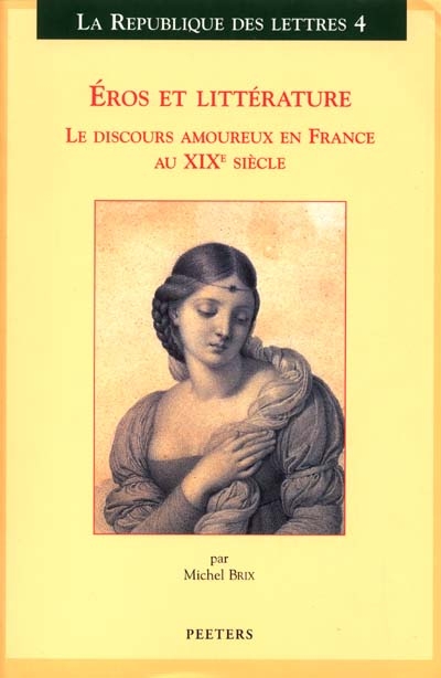 Eros et littérature : le discours amoureux en France au XIXe siècle