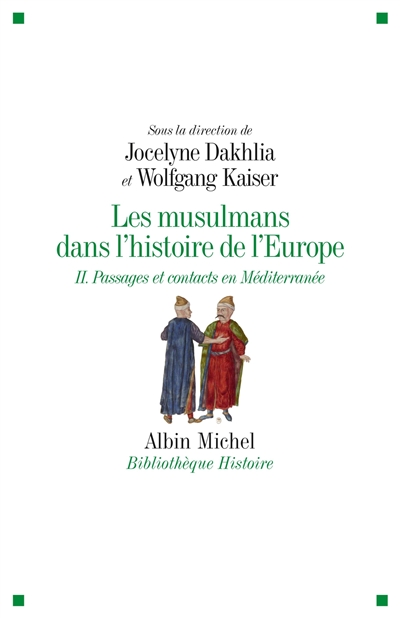 Les musulmans dans l'histoire de l'Europe. Vol. 2. Passages et contacts en Méditerranée