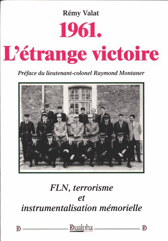 1961, l'étrange victoire : FLN, terrorisme et instrumentalisation mémorielle