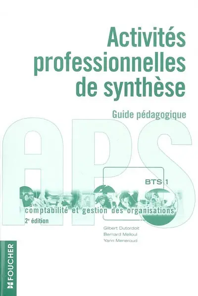 Activités professionnelles de synthèse, APS BTS 1 : guide pédagogique