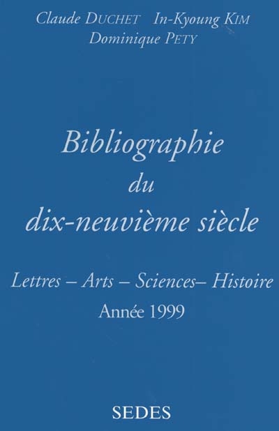 Bibliographie du dix-neuvième siècle : lettres, arts, sciences, histoire, année 1999