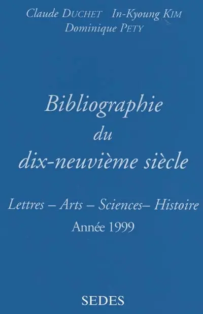 Bibliographie du dix-neuvième siècle : lettres, arts, sciences, histoire, année 1999