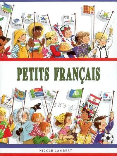 Petits Français : la France, ses régions et ses DOM-TOM vus avec des yeux d'enfant