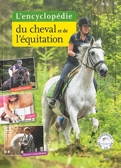 L'encyclopédie du cheval et de l'équitation : se perfectionner, soigner, devenir  propriétaire
