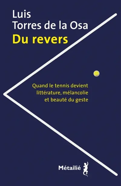Du revers : quand le tennis devient littérature, mélancolie et beauté du geste
