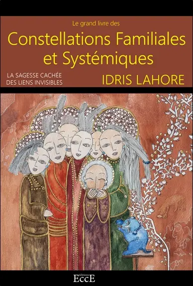 Le grand livre des constellations familiales et systémiques : la sagesse cachée des liens invisibles