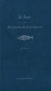 Le bar : dix façons de le préparer