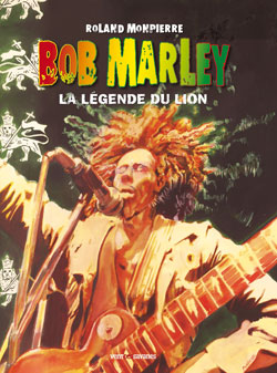 Bob Marley. Vol. 2. La légende du lion