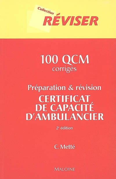 100 QCM corrigés, préparation et révision du certificat de capacité d'ambulancier
