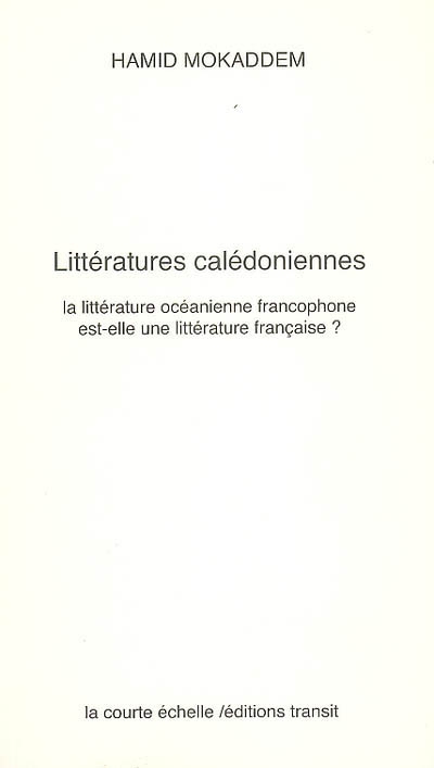 Littératures calédoniennes : la littérature océanienne francophone est-elle une littérature ?