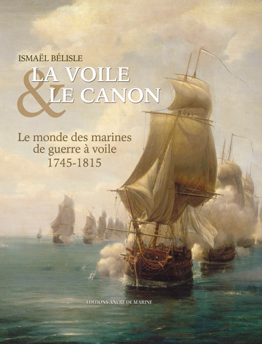 La voile et le canon : le monde des marines de guerre à voile, 1745-1815