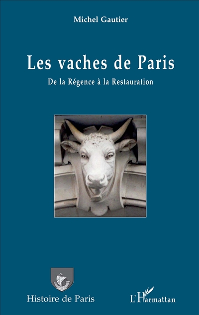 Les vaches de Paris : de la Régence à la Restauration