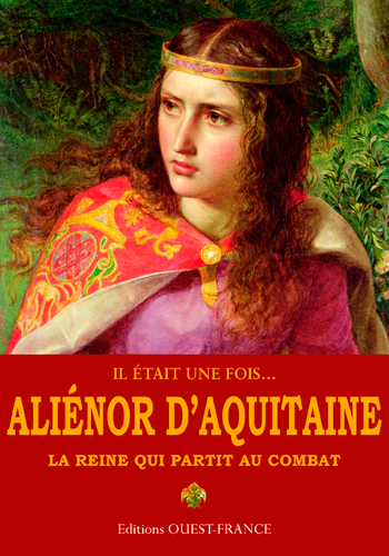 Aliénor d'Aquitaine : la reine qui partit au combat