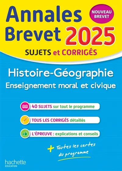 Histoire géographie, enseignement moral et civique : annales brevet 2025, sujets et corrigés : nouveau brevet