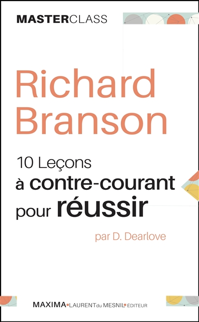 Richard Branson : 10 leçons à contre-courant pour réussir