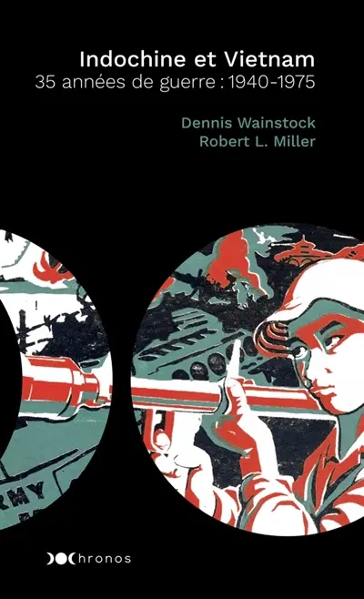 Indochine et Vietnam : 35 années de guerre : 1940-1975