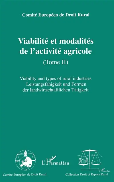 XXIe Congrès européen de droit rural : 27-30 mai 2001, Helsinki, Finlande. Vol. 2. Viabilité et modalités de l'activité agricole. Viability and types or rural industries. Leistungsfähigkeit und formen der landwirtschaftlichen Tätigkeit