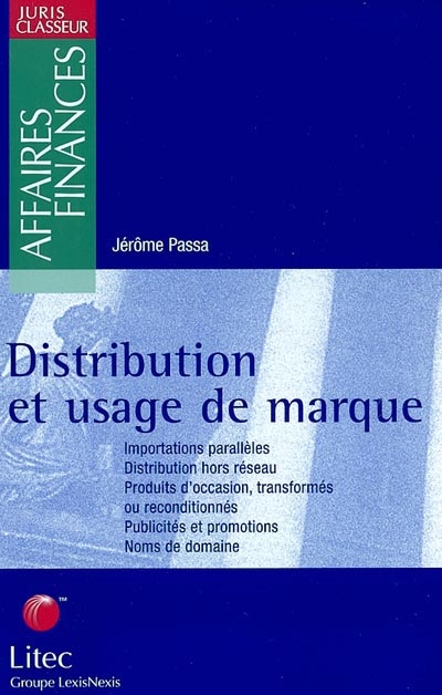 Distribution et usage de marque : l'usage de la marque d'autrui par le commerçant détenteur de produits marqués authentiques