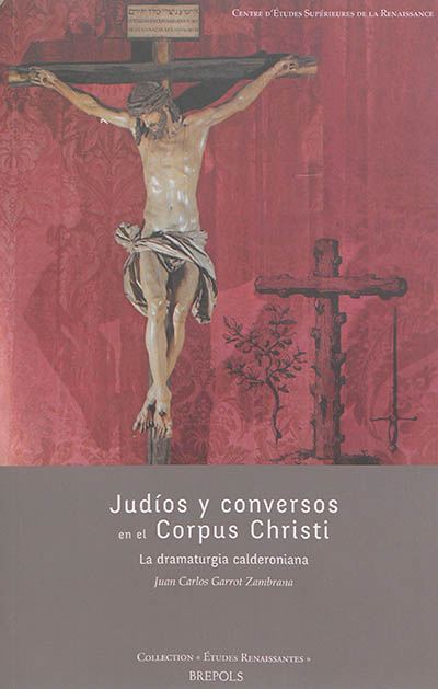 Judios y conversos en el Corpus Christi : la dramaturgia calderoniana