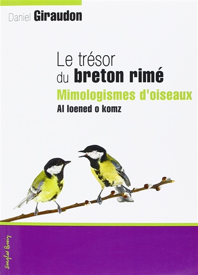 Le trésor du breton rimé. Vol. 1. Mimologismes d'oiseaux. Al loened o komz