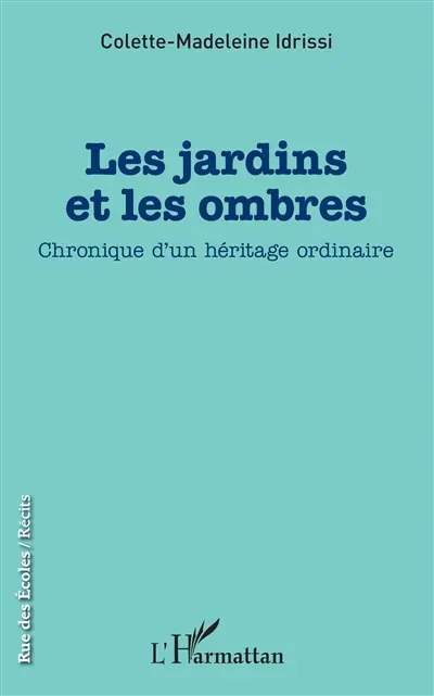 Les jardins et les ombres : chronique d'un héritage ordinaire