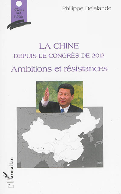 La Chine depuis le congrès de 2012 : ambitions et résistances