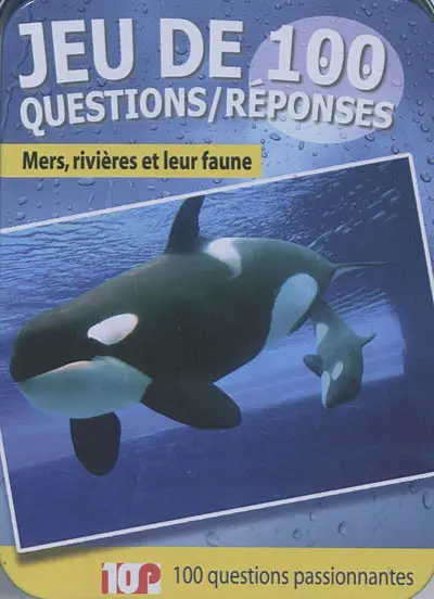 Mers, rivières et leur faune : 100 questions passionnantes