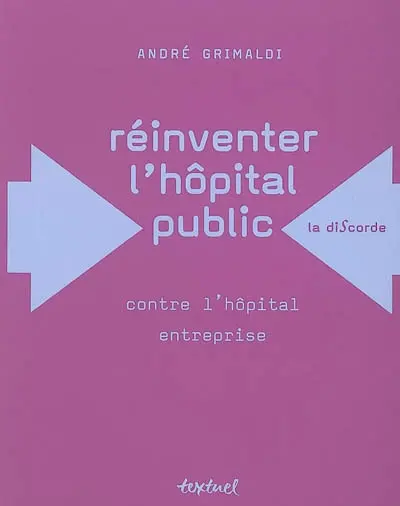 Réinventer l'hôpital public : contre l'hôpital entreprise
