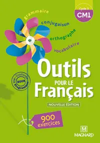 Outils pour le français cycle 3 CM1 : 900 exercices, conforme aux programmes 2008