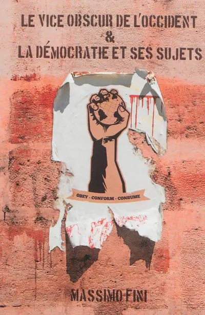 Le vice obscur de l'Occident : manifeste de l'antimodernité. La démocratie et ses sujets