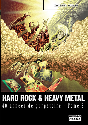 Hard rock & heavy metal : 40 années de purgatoire : et un peu plus. Vol. 3