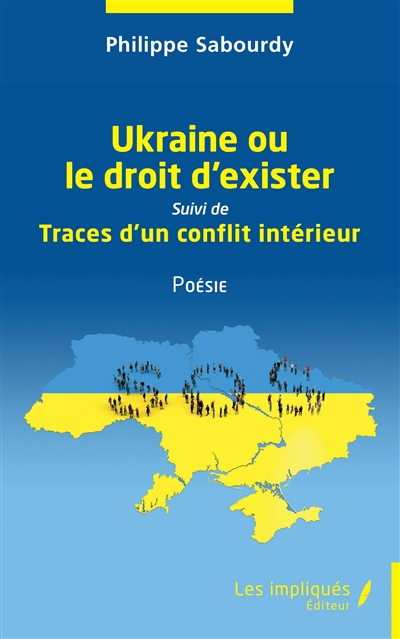 Ukraine ou Le droit d'exister. Traces d'un conflit intérieur