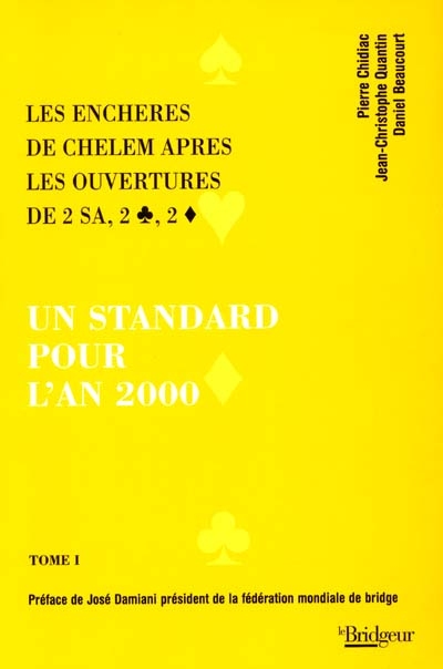 Un standard pour l'an 2000. Vol. 1. Les enchères de chelem après les ouvertures de 2SA, 2 trèfle, 2 carreau