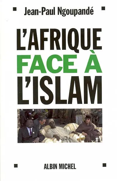 L'Afrique face à l'islam : les enjeux africains de la lutte contre le terrorisme