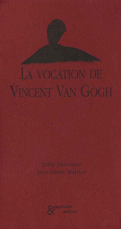La vocation de Vincent Van Gogh : récit
