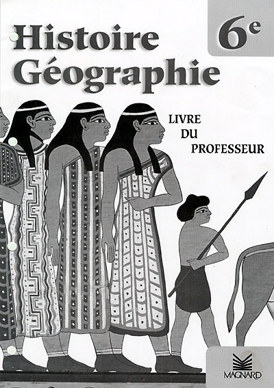 Histoire géographie, 6e : livre du professeur
