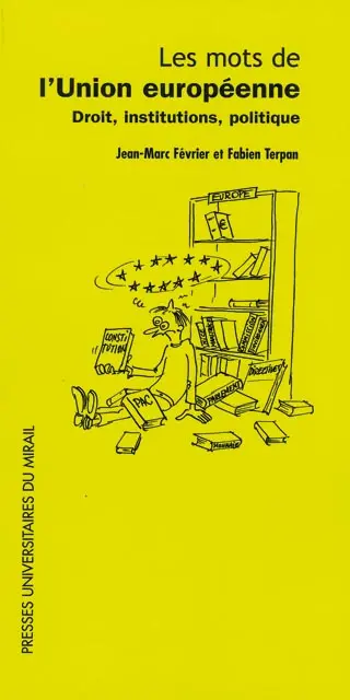 Les mots de l'Union Européenne : droit, institutions, politique
