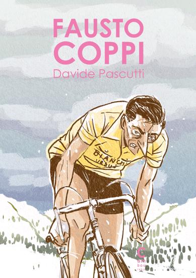 Fausto Coppi : l'homme et le champion