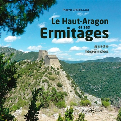 Le Haut-Aragon et ses ermitages : guide et légendes