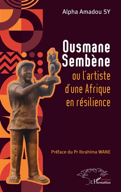 Ousmane Sembène ou L'artiste d'une Afrique en résilience
