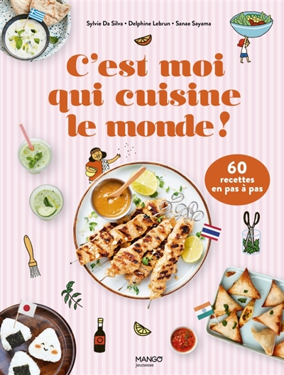 C'est moi qui cuisine ! : 60 recettes du monde