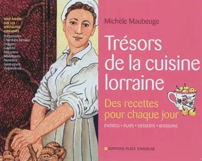 Trésors de la cuisine lorraine : des recettes pour chaque jour