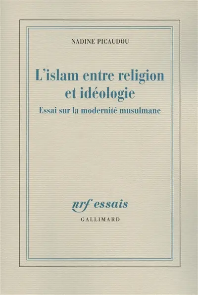 L'islam entre religion et idéologie : essai sur la modernité musulmane