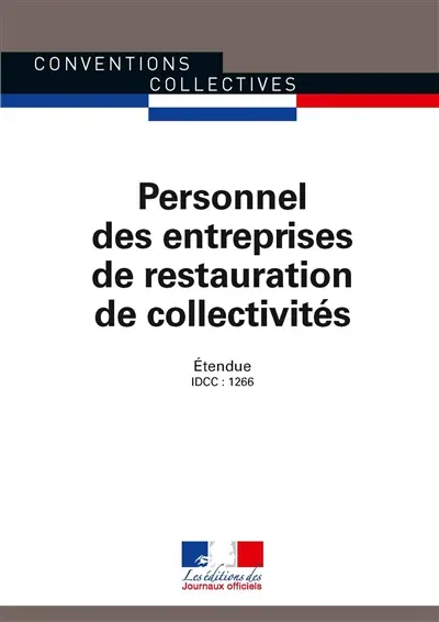 Personnel des entreprises de restauration de collectivités : convention collective nationale du 20 juin 1983 (étendue par arrêté du 2 février 1984) : IDCC 1266, janvier 2014