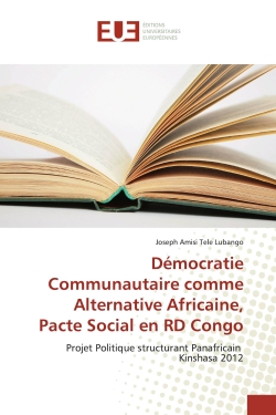 Démocratie Communautaire comme Alternative Africaine, Pacte Social en RD Congo : Projet Politique structurant Panafricain Kinshasa 2012