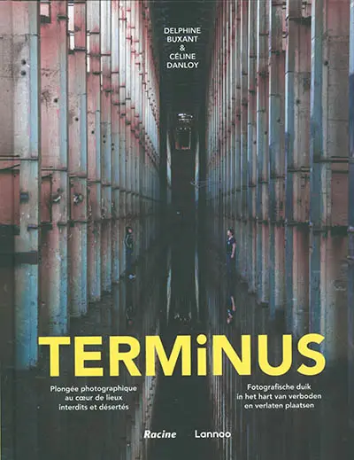 Terminus : plongée photographique au coeur de lieux interdits et désertés. Terminus : fotografische duik in het hart van verboden en verlaten plaatsen