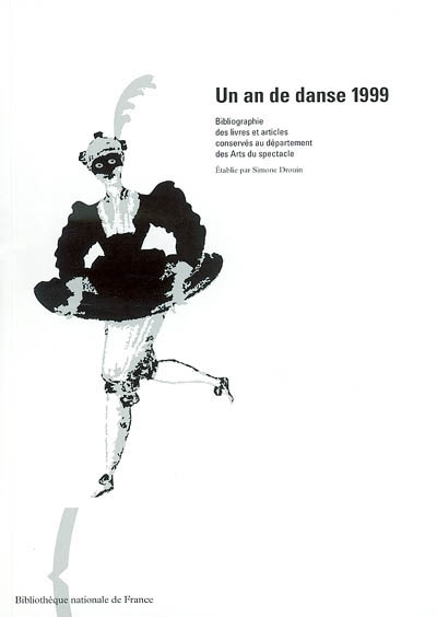 Un an de danse 1999 : bibliographie des livres et articles conservés au département des Arts du spectacle