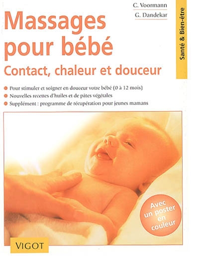 Massages pour bébé : contact, chaleur et douceur : pour stimuler et soigner en douceur votre bébé (0 à 12 mois), nouvelles recettes d'huiles et de pâtes végétales, programme de récupération pour jeunes mamans