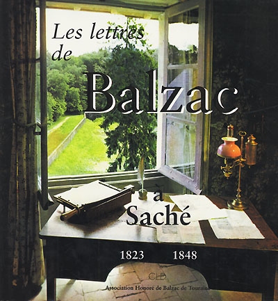 Les lettres de Balzac à Saché 1823-1848